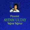 Aydın Ultay - Yağma Yağmur